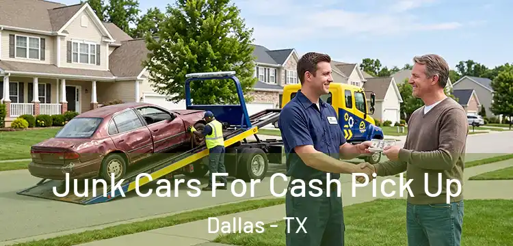 Junk Cars For Cash Pick Up Dallas - TX