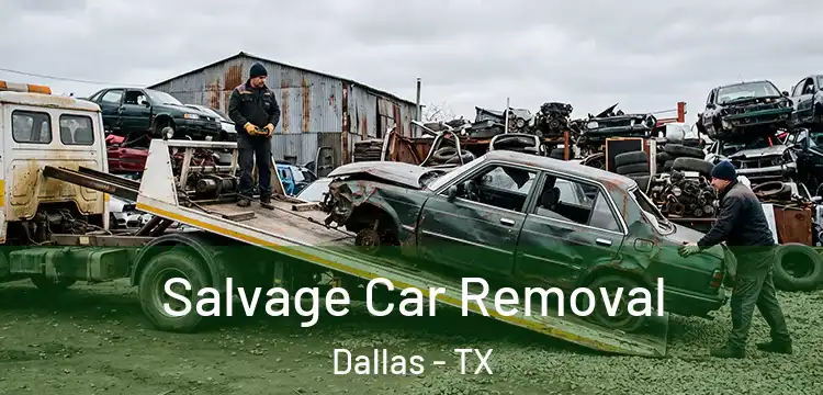 Salvage Car Removal Dallas - TX